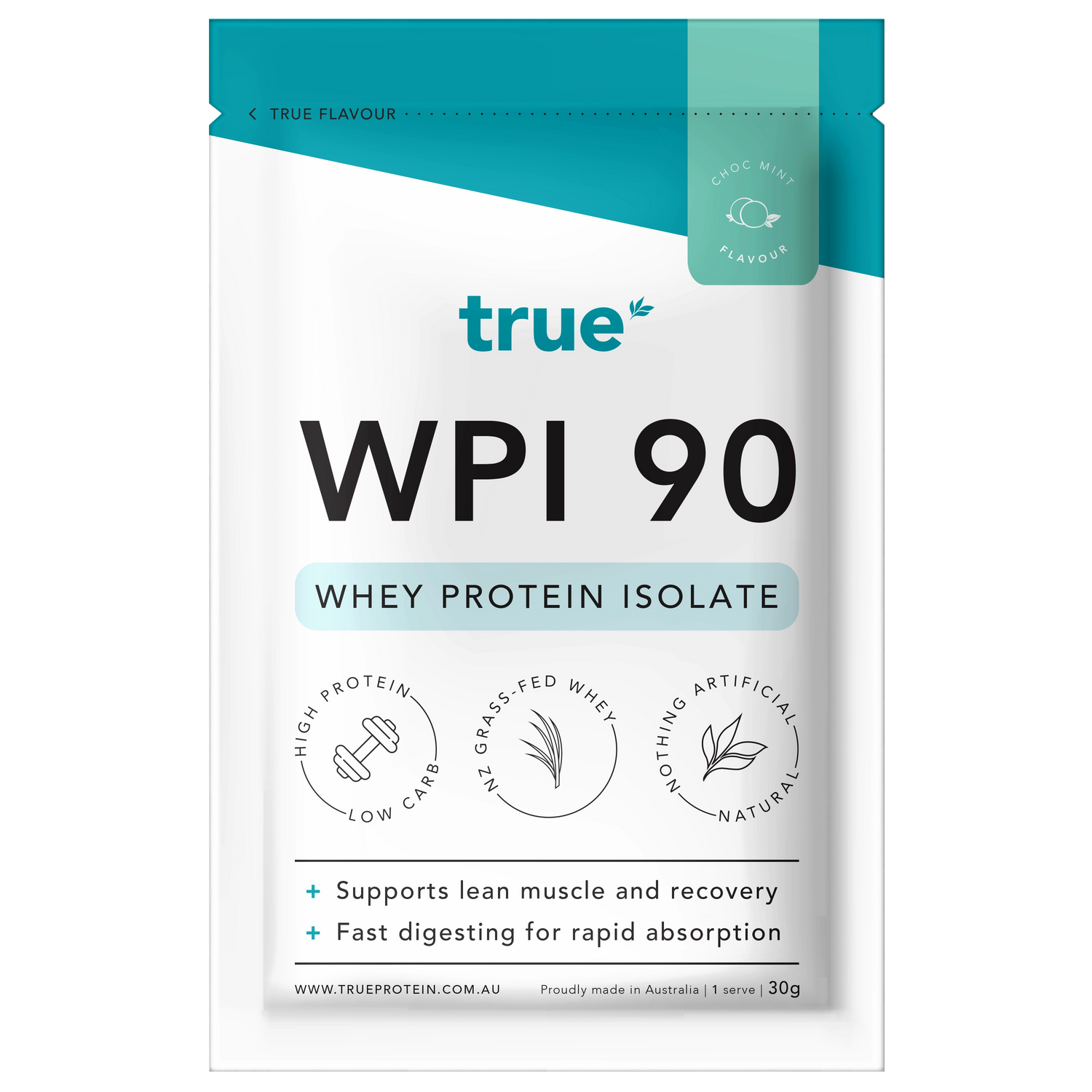 True WPI 90 whey protein isolate single-serve pouch, True brand choc mint flavour, 30g serving, high-protein low-carb, NZ grass-fed whey, natural ingredients, supports lean muscle and fast digestion — proudly made in Australia.