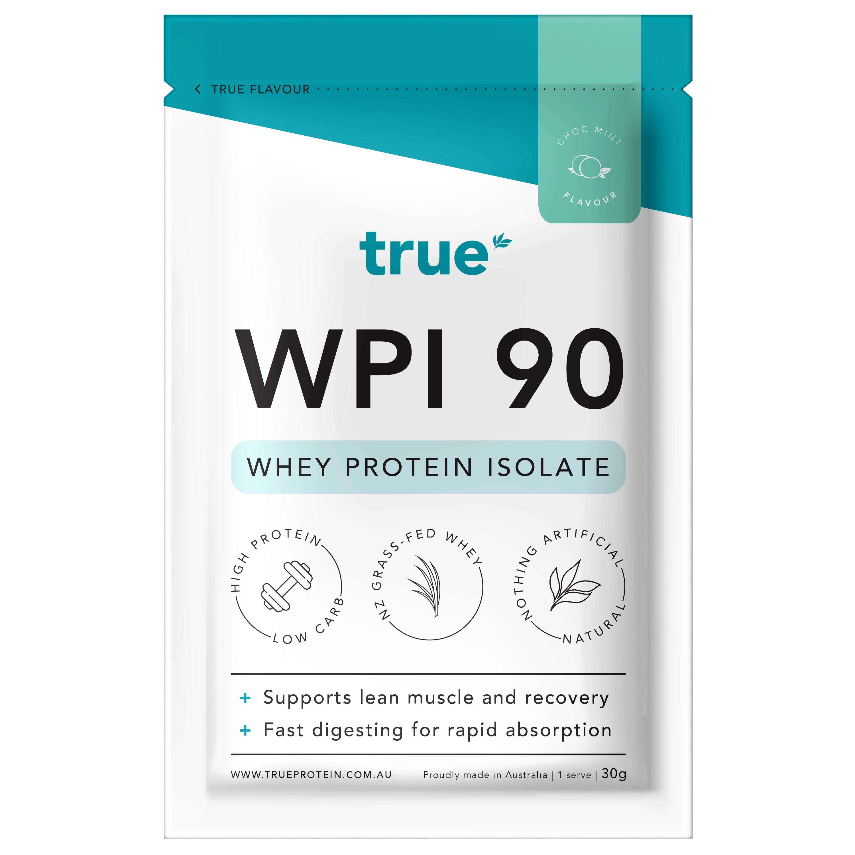 True WPI 90 whey protein isolate single-serve pouch, True brand choc mint flavour, 30g serving, high-protein low-carb, NZ grass-fed whey, natural ingredients, supports lean muscle and fast digestion — proudly made in Australia.