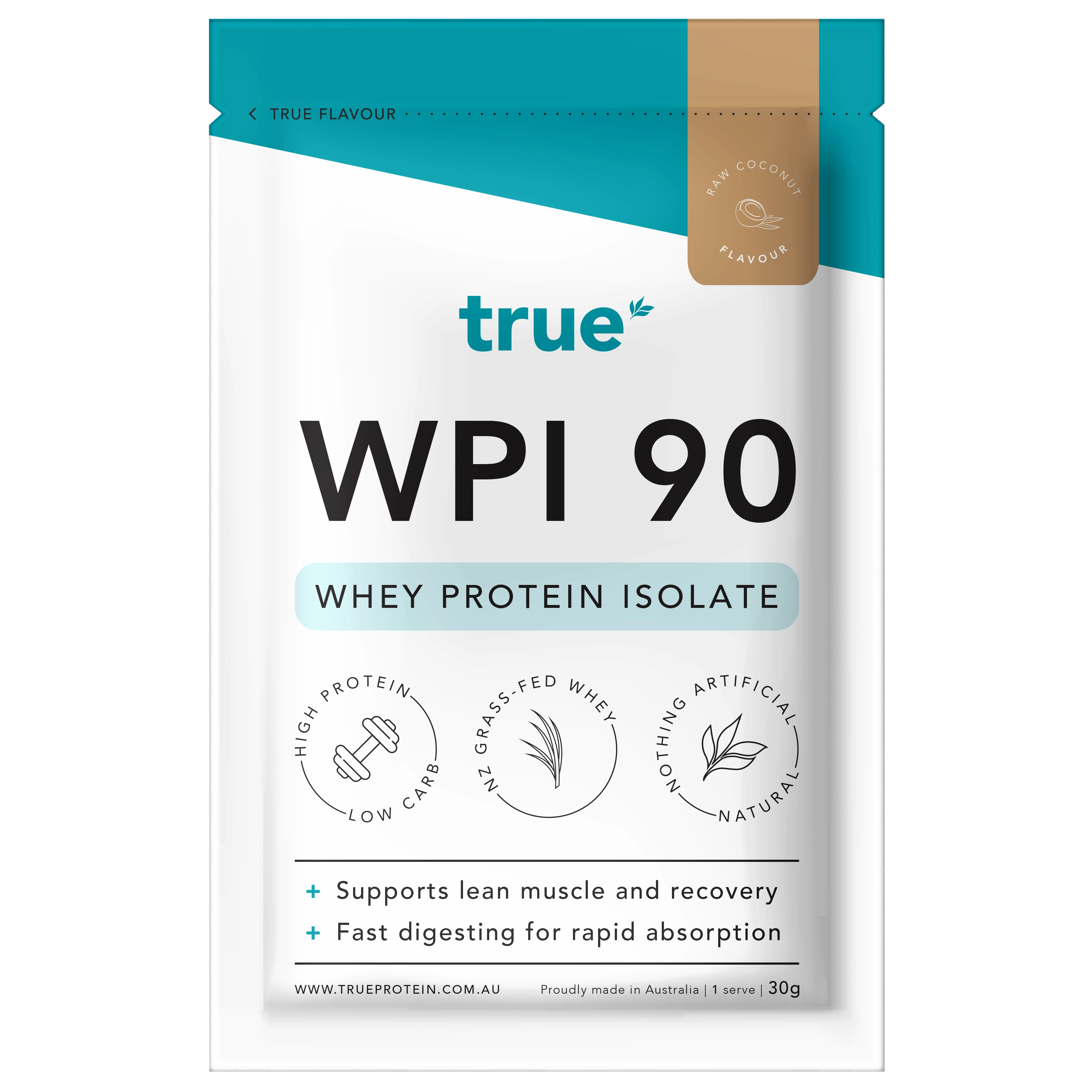 True WPI 90 whey protein isolate single-serve pouch 30g by True, raw coconut flavour, high-protein low-carb grass-fed whey, natural no artificial ingredients, proudly made in Australia.
