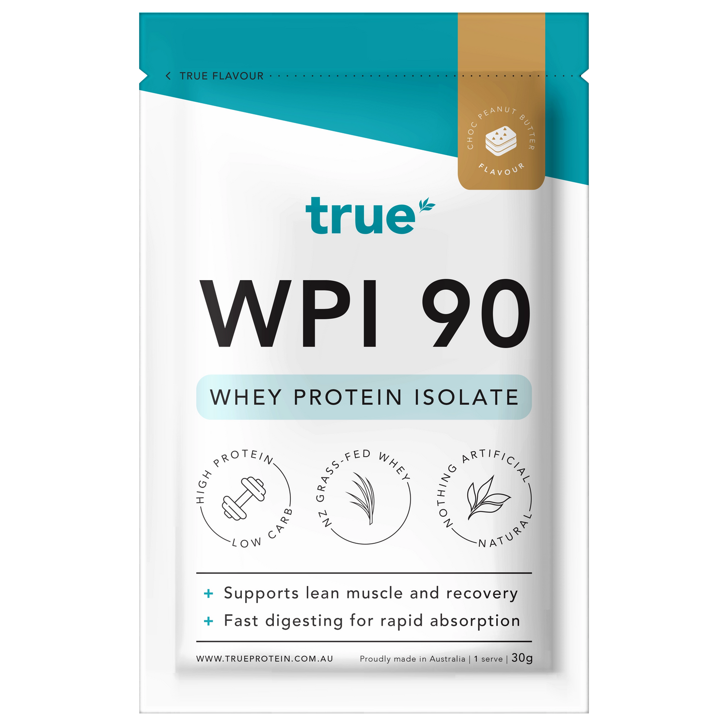 True WPI 90 whey protein isolate single-serve pouch, True brand teal-and-white 30g sachet, Choc Peanut Butter flavour, NZ grass-fed whey, Australian-made, supports lean muscle and fast digesting, 1 serve.